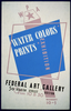 Wpa Water Colors, Prints Exhibition, Federal Art Gallery  / Hg [monogram]. Image