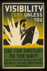 Visibility Zero Unless You Lend Your Binoculars To The Navy 6 X 30 Or 7 X 50 Zeiss Or Bausch And Lomb : Pack Carefully And Send To Navy Observatory, Washington, D.c. Image