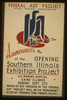 Federal Art Project, Works Progress Administration, Announces The Opening Of The Southern Illinois Exhibition Project ... Image