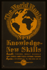 The World Wants New Knowledge - New Skills Enroll - Federal Adult Schools : Many Courses - Many Places - Informal Teaching. Image