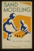 Sand Modeling For Younger Children--wpa Recreation Project, Dist. No. 2  / Beard. Image