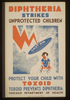 Diphtheria Strikes Unprotected Children Protect Your Child With Toxoid--toxoid Prevents Diptheria : Chicago Department Of Health. Image