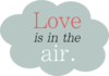 Love Is In The Air Cloud Valentine Image