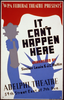 Wpa Federal Theatre Presents  It Can T Happen Here  Dramatized By Sinclair Lewis & J.c. Moffitt : Adelphi Theatre, 54th Street East Of 7th Ave. Image