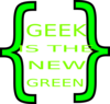 Geek Is The New Green Clip Art