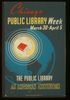 Chicago Public Library Week--march 30 - April 5 The Public Library--an American Institution / A.s. Image