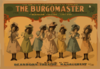 The Burgomaster The Great Up To Date Musical Comedy : Unprecedented Record Of Over 100 Consecutive Performances At Dearborn Theatre, Chicago. Clip Art
